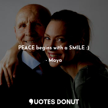 PEACE begins with a SMILE :)
