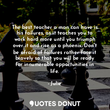  The best teacher a man can have is his failures, as it teaches you to work hard ... - Stephen Alex - Quotes Donut
