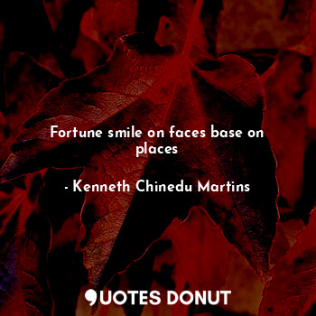 Fortune smile on faces base on places