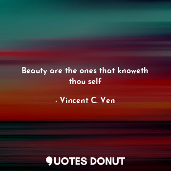 Beauty are the ones that knoweth thou self