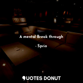  A mental Break through... - Sprio - Quotes Donut