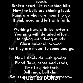  Thoughts and hope all sat on a couch,
Broken heart like crouching hills,
Now the... - Abdulhameed Aroge - Quotes Donut