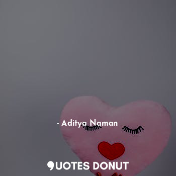  ये प्यार का ऐहसास है
तुम पास हो त्योहार है
तुम दूर हो उपवास है... - Aditya Naman - Quotes Donut