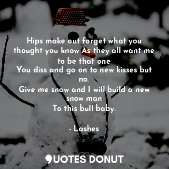  Hips make out forget what you thought you know As they all want me to be that on... - Lashes - Quotes Donut