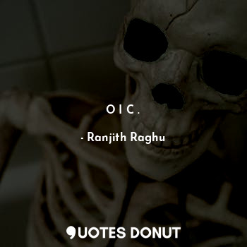  O I C .... - Ranjith Raghu - Quotes Donut