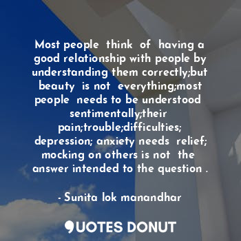  Most people  think  of  having a good relationship with people by understanding ... - Sunita lok manandhar - Quotes Donut