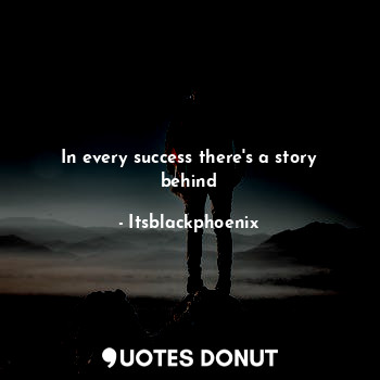 In every success there's a story behind