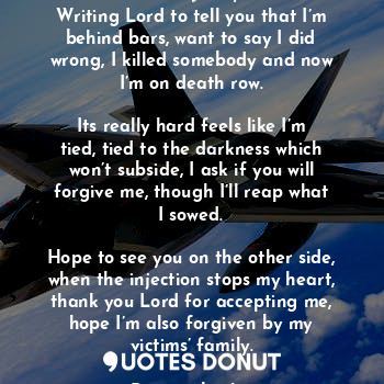  Dear Jesus,
Writing Lord to tell you that I’m behind bars, want to say I did wro... - Drova Absalom - Quotes Donut