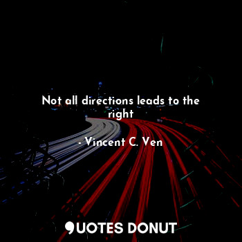 Not all directions leads to the right