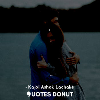  मोहब्बत तुझसे बेइंतिहा करते है,  हर पल याद तुझे करते है,
ये सरदीयों की राते बडा ... - Kajol Ashok Lachake - Quotes Donut