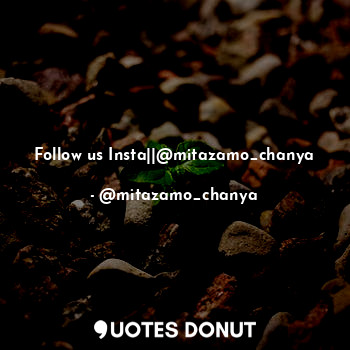 Follow us Insta||@mitazamo_chanya