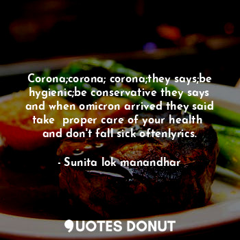  Corona;corona; corona;they says;be hygienic;be conservative they says and when o... - Sunita lok manandhar - Quotes Donut