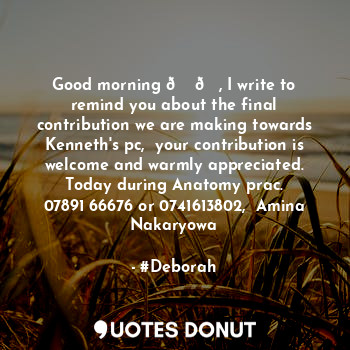  Good morning ? ?, I write to remind you about the final contribution we are maki... - #Deborah - Quotes Donut