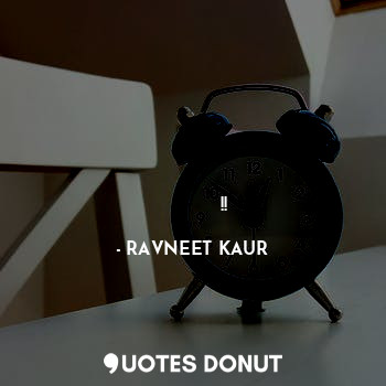  रातों की नींद छोड़ी है दिन का उजाला देखने के लिए!!... - RAVNEET KAUR - Quotes Donut