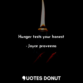 Hunger tests your honest