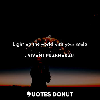 Light up the world with your smile