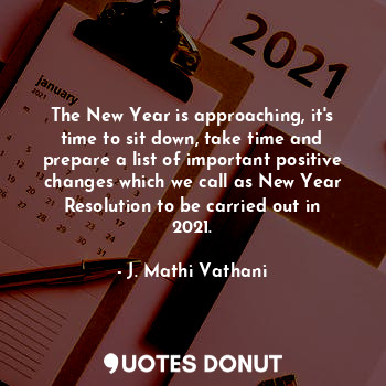 The New Year is approaching, it's time to sit down, take time and prepare a list of important positive changes which we call as New Year Resolution to be carried out in 2021.