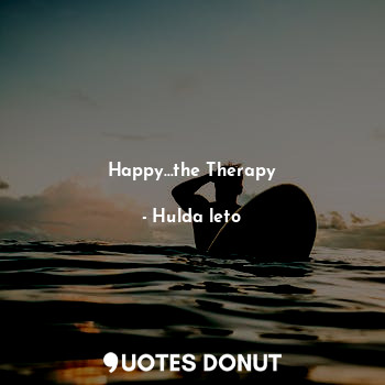  Happy…the Therapy... - Hulda leto - Quotes Donut