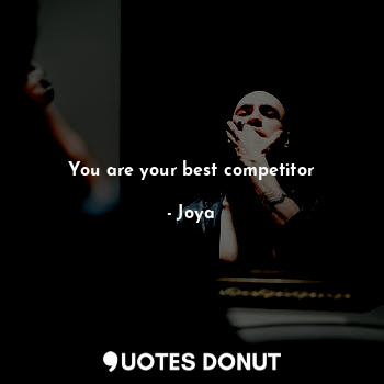 You are your best competitor