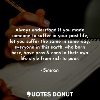  Always understand if you made someone to suffer in your past life, let you suffe... - Misi - Quotes Donut