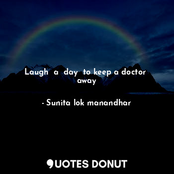  Laugh  a  day  to keep a doctor  away... - Sunita lok manandhar - Quotes Donut