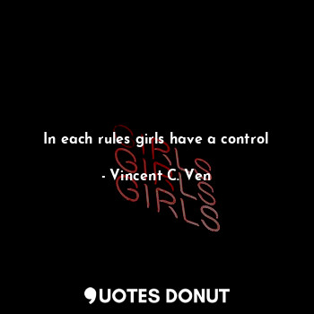 In each rules girls have a control