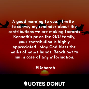  A good morning to you.   I write ✍ to convey my reminder about the contributions... - #Deborah - Quotes Donut