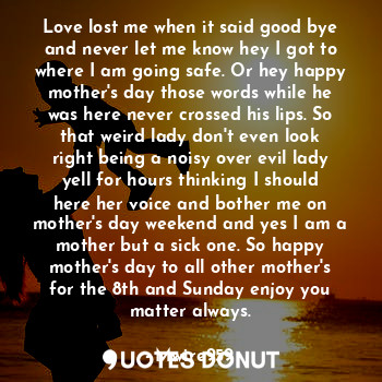  Love lost me when it said good bye and never let me know hey I got to where I am... - Mwire959 - Quotes Donut