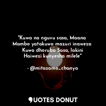  "Kuwa na nguvu sasa, Maana 
Mambo yatakuwa mazuri inaweza 
Kuwa dhoruba Sasa, la... - @mitazamo_chanya - Quotes Donut
