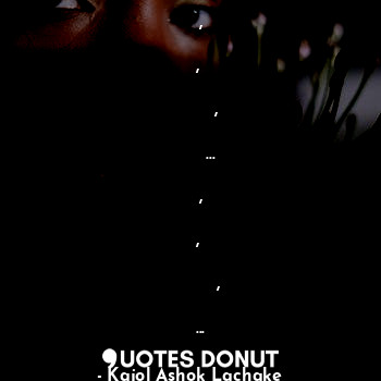 ढुँड लाएँगे तुझे,
तुम कही भी चुप जाओ,
दिल में बसाया है तुम्हें,
किसी अजनबी जगह न... - Kajol Ashok Lachake - Quotes Donut