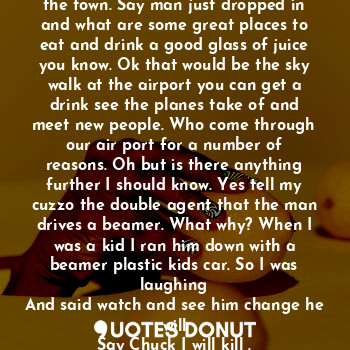  You drive and you come to the bus station and you see him a man about the town. ... - Clue me in - Quotes Donut