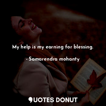 My help is my earning for blessing.