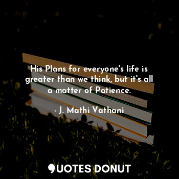  His Plans for everyone's life is greater than we think, but it's all a matter of... - J. Mathi Vathani - Quotes Donut