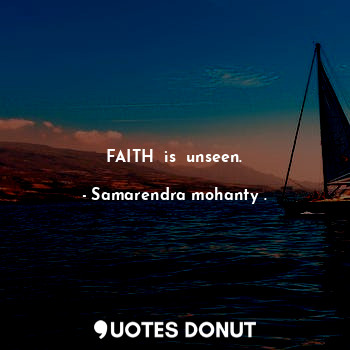 FAITH  is  unseen.