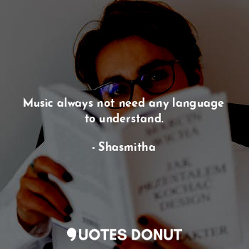 Music always not need any language to understand.