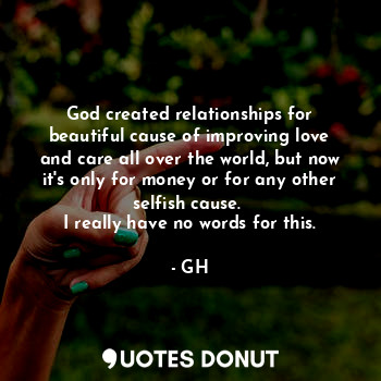  God created relationships for beautiful cause of improving love and care all ove... - GH - Quotes Donut