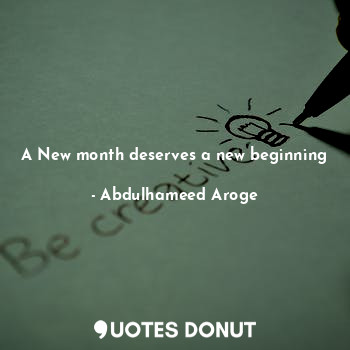 A New month deserves a new beginning