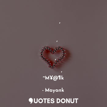  कहा तक बच सकेगा दिल,
एक दिन तों पकड़ा ही जाएगा,
मोहब्बत का गुनाह किया हैं,
एक दि... - Mayank - Quotes Donut