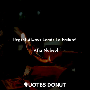 Regret Always Leads To Failure!