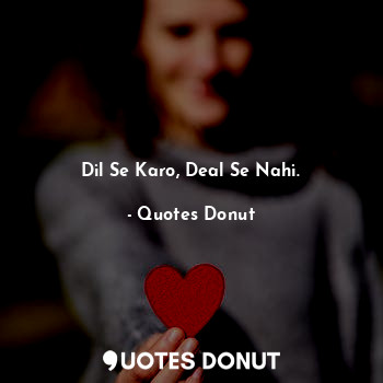  Dil Se Karo, Deal Se Nahi.... - Quotes Donut - Quotes Donut