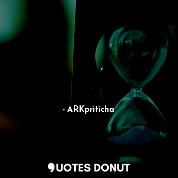  समय की माया,
अच्छा बुरा सब
समय की माया।... - ARKpriticha - Quotes Donut