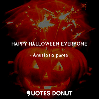  HAPPY HALLOWEEN EVERYONE... - Anastasia purea - Quotes Donut