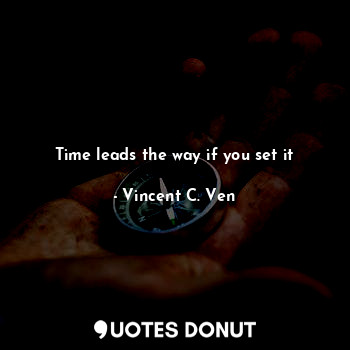 Time leads the way if you set it