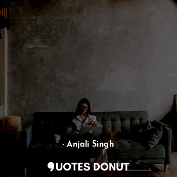  देश बदल रहा है समाज बदल रहा है लोग बदल रहे है लेकिन अकेली सही बात भी कहती है तो ... - Anjali Singh - Quotes Donut