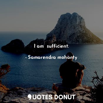 I am  sufficient.