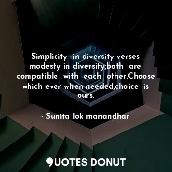  Simplicity  in diversity verses modesty in diversity;both  are compatible  with ... - Sunita lok manandhar - Quotes Donut