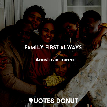 FAMILY FIRST ALWAYS