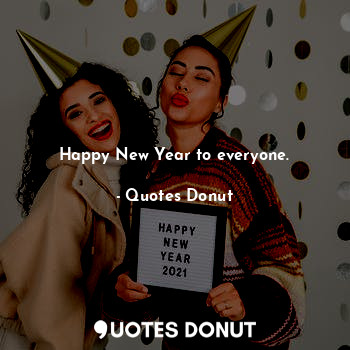  Happy New Year to everyone.... - Quotes Donut - Quotes Donut