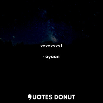  vvvvvvvvt... - ayaan - Quotes Donut