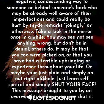  norance is stating the obvious in a negative, condescending way to someone or be... - James McMillan - Quotes Donut